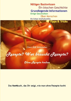 Rezepte? Wer braucht Rezepte? von Schönleber,  Claus ÉCE