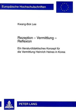 Rezeption – Vermittlung – Reflexion von Lee,  Kwang-Bok