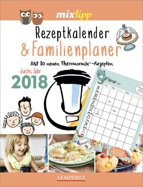 mixtipp: Rezeptkalender & Familienplaner 2018 von Watermann,  Antje