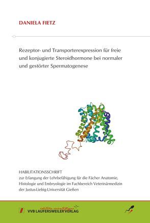 Rezeptor- und Transporterexpression für freie und konjugierte Steroidhormone bei normaler und gestörter Spermatogenese von Fietz,  Daniela