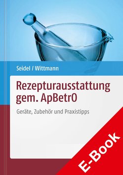 Rezepturausstattung gem. ApBetrO von Seidel,  Kirsten Dr., Wittmann,  Ronja Dr.