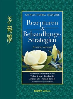 Rezepturen und Behandlungsstrategien von Barolet,  Randall, Bensky,  Dan, Ellis,  Andrew, Fehlinger,  Lena, Fehlinger,  Ruth, Scheid,  Volker, Zimmermann,  Dr.,  Petra