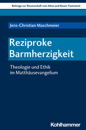 Reziproke Barmherzigkeit von Bendemann,  Reinhard von, Dietrich,  Walter, Gielen,  Marlis, Maschmeier,  Jens-Christian, Scoralick,  Ruth