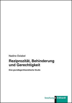 Reziprozität, Behinderung und Gerechtigkeit von Dziabel,  Nadine