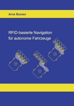 RFID-basierte Navigation für autonome Fahrzeuge von Bosien,  Arne