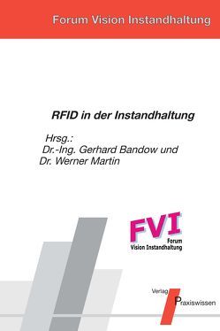 RFID in der Instandhaltung von Bandow,  Gerhard, Bruderreck,  Frank, Huffstadt,  Karsten, Jeude,  Manfred, Jurisch,  Reihard, Kluschewski,  Ralf, Kösterke,  Oliver, Madelartz,  Johannes, Martin,  Werner, Mueller,  Gerhard, Plate,  Cathrin, Rauch,  Thomas, Richter,  Klaus, Schenk,  Michael, Schüller,  Diethelm, Wiersgalla,  Angelika