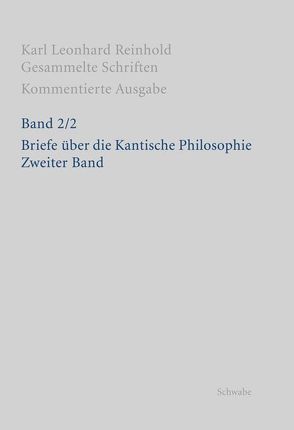 RGS: Karl Leonhard ReinholdGesammelte Schriften. Kommentierte Ausgabe / Briefe über die Kantische Philosophie von Bondeli,  Martin, Reinhold,  Karl L