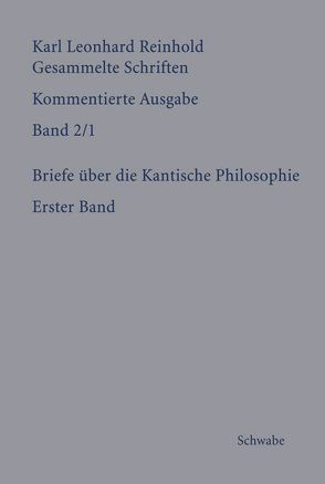 RGS: Karl Leonhard ReinholdGesammelte Schriften. Kommentierte Ausgabe / Briefe über die Kantische Philosophie von Bondeli,  Martin, Reinhold,  Karl L