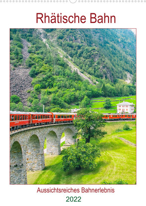 Rhätische Bahn – aussichtsreiches Bahnerlebnis (Wandkalender 2022 DIN A2 hoch) von Schwarze,  Nina