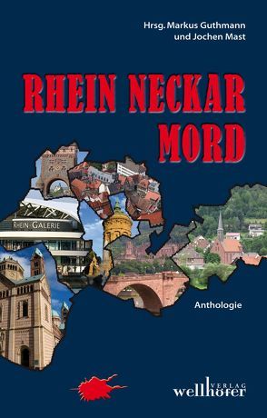 Rhein Neckar Mord von Beil,  Lilo, Bergen-Rösch,  Andrea, Guthmann,  Markus, Imbsweiler,  Marcus