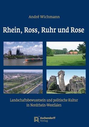 Rhein, Ross, Ruhr und Rose von Wichmann,  André