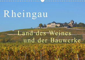 Rheingau – Land des Weines und der Bauwerks (Wandkalender 2022 DIN A3 quer) von Abele,  Gerald