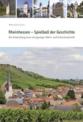 Rheinhessen – Spielball der Geschichte von Bonewitz,  Michael, Dietz-Lenssen,  Matthias, Schmitz,  Stefan, Sell,  Alexander