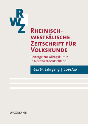 Rheinisch-westfälische Zeitschrift für Volkskunde 64/65 (2019/20) von Aka,  Christine, Becker,  Martina E., Beckmann,  Dennis, Köhle-Hezinger,  Christel, Kulturanthropologisches Institut Oldenburger Münsterland, LVR-Institut für Landeskunde und Regionalgeschichte, Meyer,  Silke, Mildenberger,  Florian, Rheinische Gesellschaft für Alltagskulturforschung e.V., Rieken,  Bernd, Schmid-Engbrodt,  Anja, Schmidt,  Judith, Schürmann,  Thomas, Walz,  Markus, Westfälische Vereinigung für Volkskunde e.V., Winzheim,  Malaika