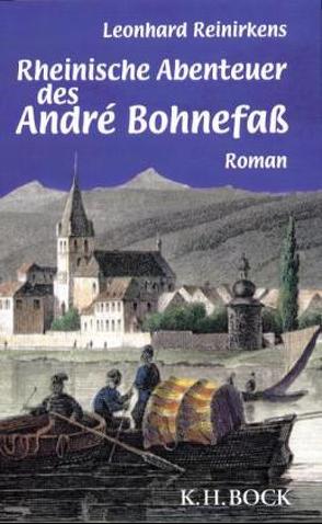 Rheinische Abenteuer des André Bohnefaß von Reinirkens,  Leonhard