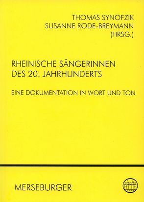 Rheinische Sängerinnen des 20. Jahrhunderts von Rode-Breymann,  Susanne, Synofzik,  Thomas