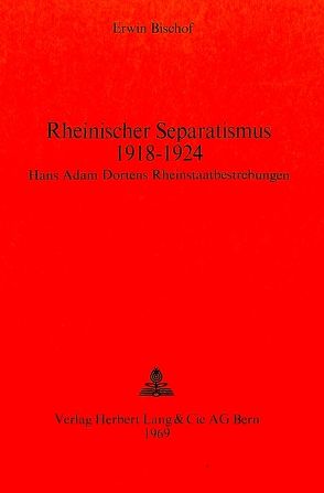 Rheinischer Separatismus 1918-1924 von Bischof,  Erwin