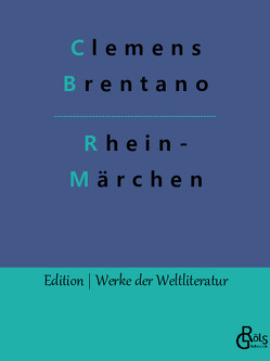 Rheinmärchen von Brentano,  Clemens, Gröls-Verlag,  Redaktion