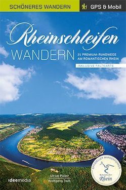 Rheinschleifen – Offizieller Wanderführer. Schöneres Wandern Pocket. GPS, Detailkarten, Höhenprofile, herausnehmbare Übersichtskarte, Smartphone-Anbindung. von Poller,  Ulrike, Schoellkopf,  Uwe, Todt,  Wolfgang