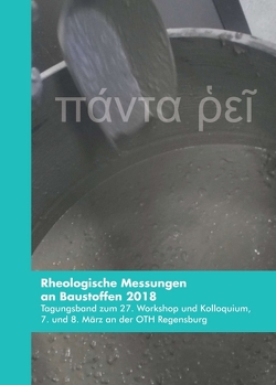 Rheologische Messungen an Baustoffen 2018 von Greim,  Markus, Kusterle,  Wolfgang, Teubert,  Oliver