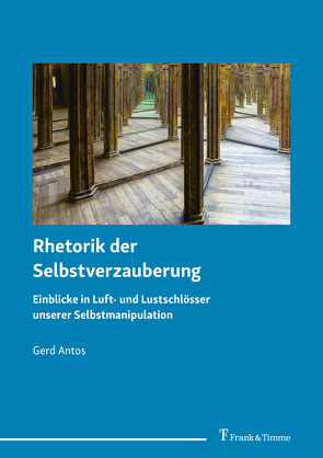 Rhetorik der Selbstverzauberung von Antos,  Gerd