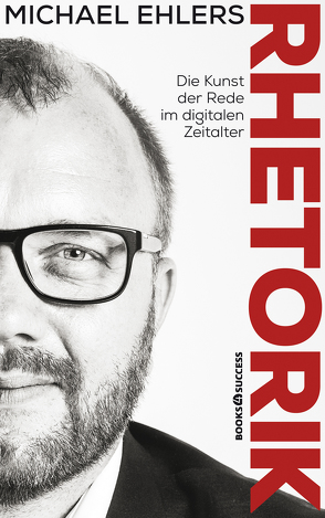 Rhetorik – Die Kunst der Rede im digitalen Zeitalter von Ehlers,  Michael