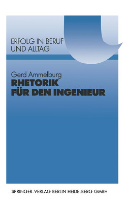 Rhetorik für den Ingenieur von Ammelburg,  Gerd