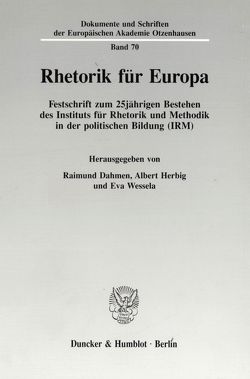 Rhetorik für Europa. von Dahmen,  Raimund, Herbig,  Albert, Wessela,  Eva