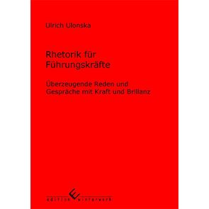 Rhetorik für Führungskräfte von Ulonska,  Ulrich