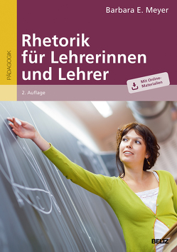 Rhetorik für Lehrerinnen und Lehrer von Meyer,  Barbara E.