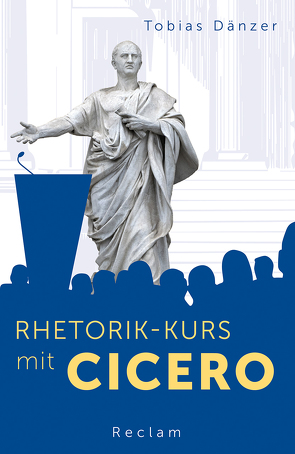 Rhetorik-Kurs mit Cicero von Dänzer,  Tobias