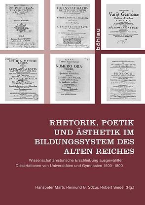 Rhetorik, Poetik und Ästhetik im Bildungssystem des Alten Reiches von Blaufuss,  Dietrich, Brandis,  Veronika, Buchenau,  Stefanie, Marti,  Hanspeter, Marti-Weissenbach,  Karin, Schnabel,  Werner Wilhelm, Sdzuj,  Reimund B., Seidel,  Robert, Werle,  Dirk, Wesche,  Jörg