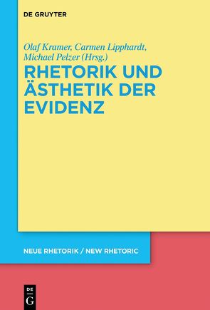 Rhetorik und Ästhetik der Evidenz von Kramer,  Olaf, Lipphardt,  Carmen, Pelzer,  Michael