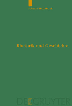 Rhetorik und Geschichte von Hagmaier,  Martin