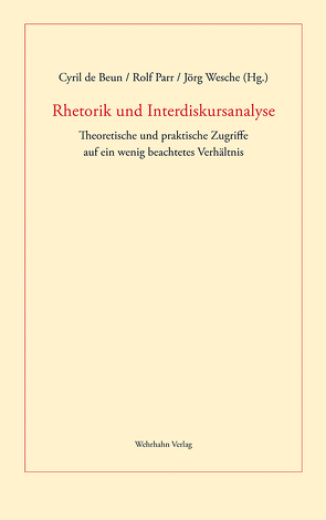 Rhetorik und Interdiskursanalyse von Beun,  Cyril de, Parr,  Rolf, Wesche,  Jörg