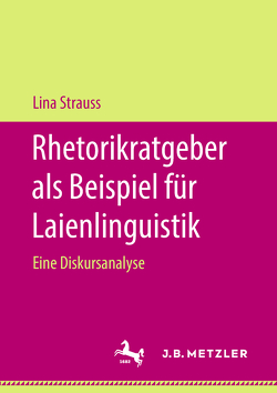 Rhetorikratgeber als Beispiel für Laienlinguistik von Strauss,  Lina