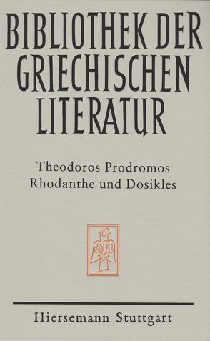 Rhodanthe und Dosikles von Plepelits,  Karl, Prodromos,  Theodoros, Wirth,  Peter