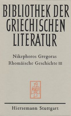 Rhomäische Geschichte. Historia Rhomaike von Dieten,  Jan L van, Nikephoros Gregoras