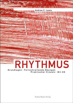 Rhythmus – Grundlagen, Fortschreitende Übungen, Praktischer Einsatz von Brombach,  Christina, Lewis,  Andrew C, Ucik,  Martin