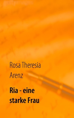 Ria – eine starke Frau von Arenz,  Rosa Theresia