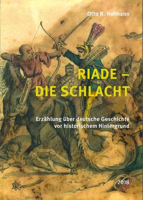 Riade – Die Schlacht von Hofmann,  Otto R.