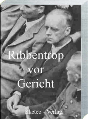 Ribbentrop vor Gericht von Schimmelpfennig (Hrsg.),  Anton F.