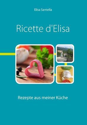 Ricette d’Elisa von Santella,  Elisa