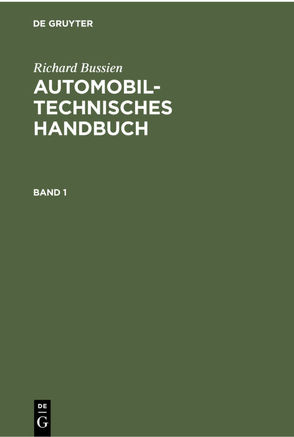 Richard Bussien: Automobiltechnisches Handbuch / Richard Bussien: Automobiltechnisches Handbuch. Band 1 von Bussien,  Richard