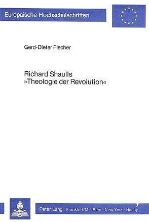 Richard Shaulls «Theologie der Revolution» von Fischer,  Gerd-Dieter