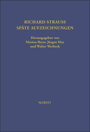 Richard Strauss. Späte Aufzeichnungen von Beyer,  Marion, May,  Jürgen, Strauss,  Richard, Werbeck,  Walter