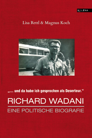 Richard Wadani. Eine politische Biografie von Koch,  Magnus, Rettl,  Lisa