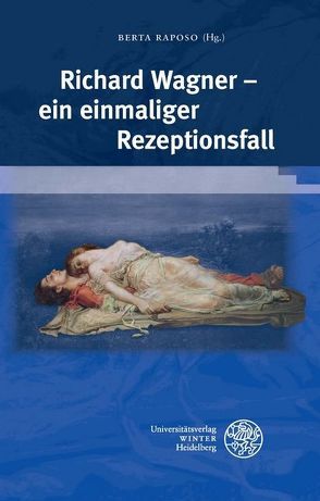 Richard Wagner – ein einmaliger Rezeptionsfall von Raposo,  Berta