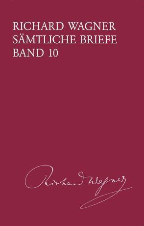 Richard Wagner Sämtliche Briefe / Sämtliche Briefe Band 10 von Dürrer,  Martin, Mielke,  Andreas, Wagner,  Richard