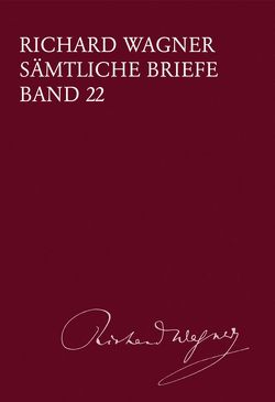 Richard Wagner Sämtliche Briefe / Sämtliche Briefe Band 22 von Dürrer,  Martin, Wagner,  Richard